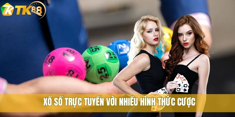 Xổ số trực tuyến với nhiều hình thức cược